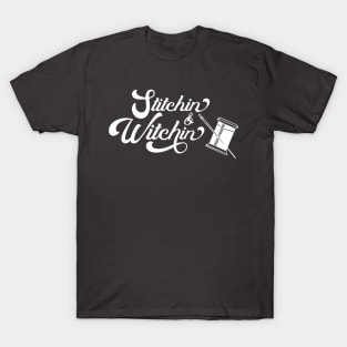 Stitchin and Witchin Sewing Witchcraft Stitching Humor T-Shirt